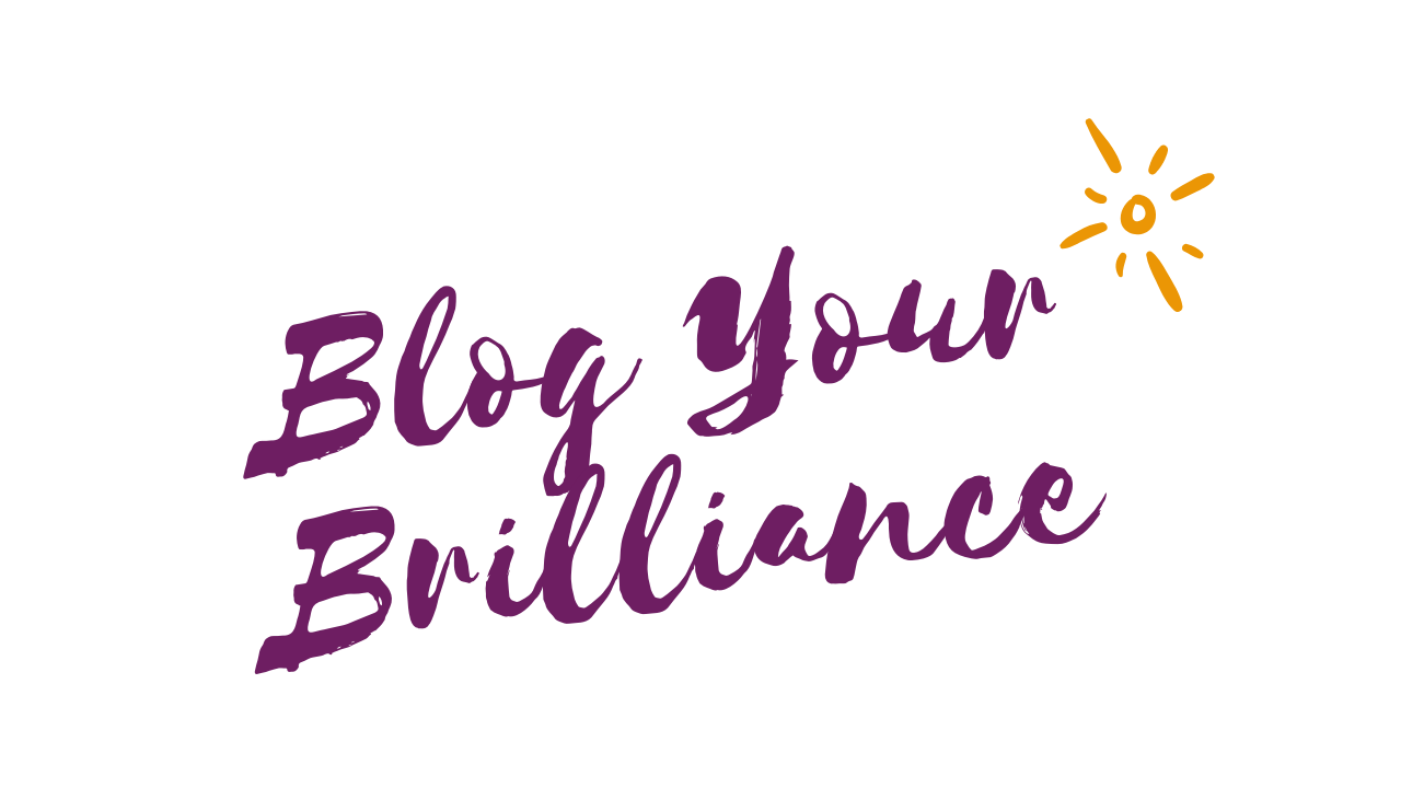 Blog Your Brilliance